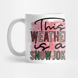 This Weather is a Snow Joke Mug